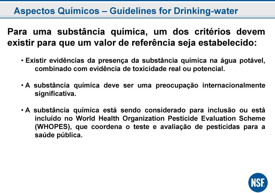 potencial. A substância química deve ser uma preocupação internacionalmente significativa.