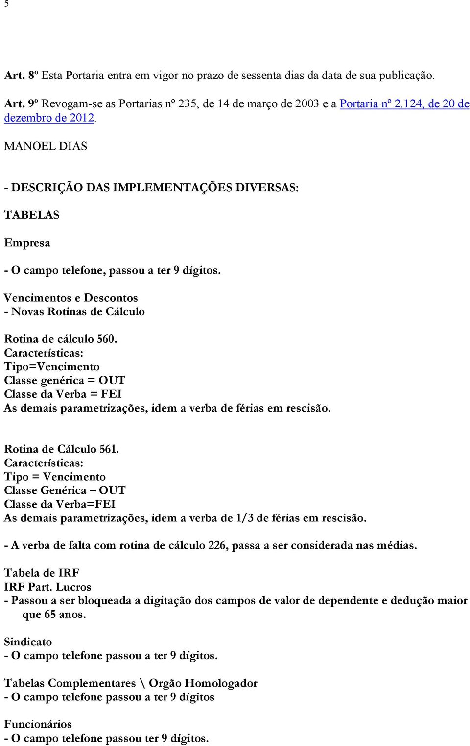 Vencimentos e Descontos - Novas Rotinas de Cálculo Rotina de cálculo 560.