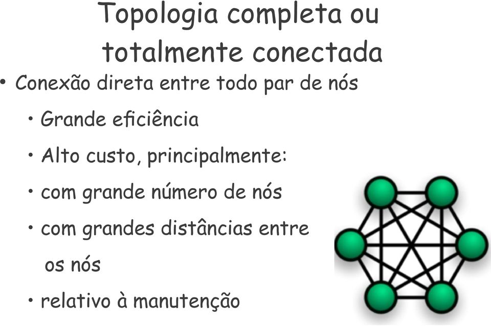 custo, principalmente: com grande número de nós com