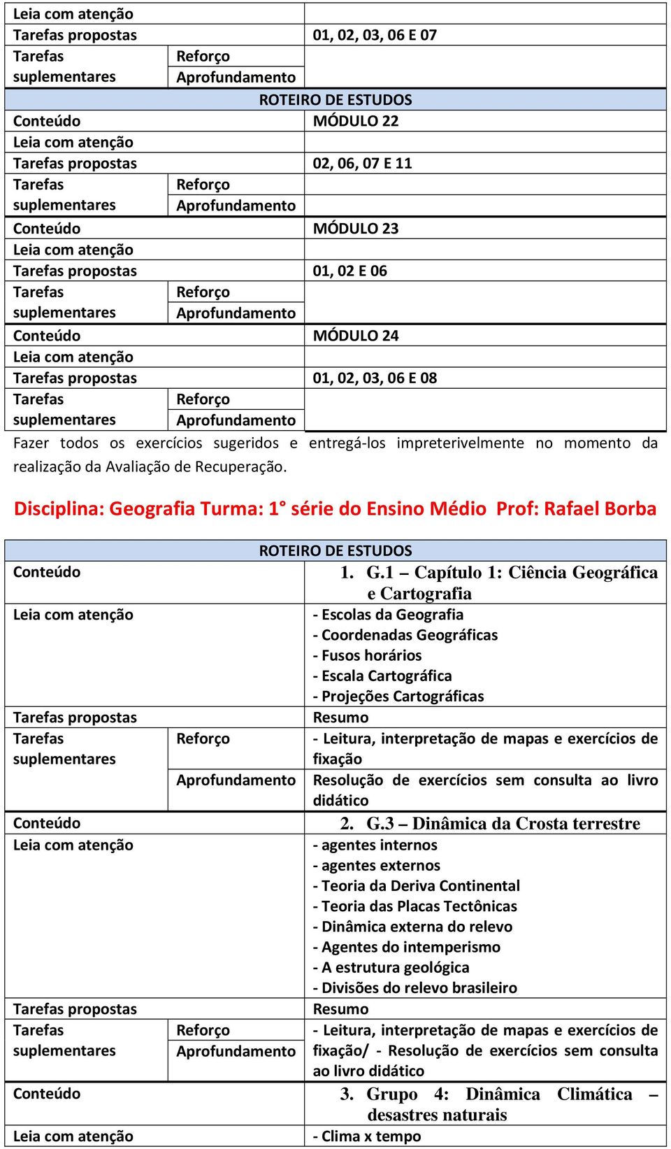 ografia Turma: 1 série do Ensino Médio Prof: Rafael Borba 1. G.