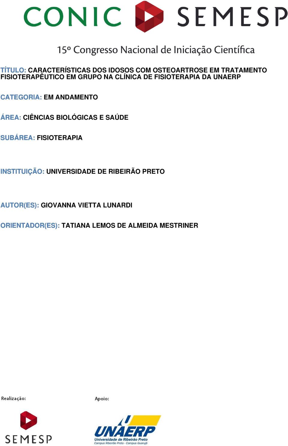 BIOLÓGICAS E SAÚDE SUBÁREA: FISIOTERAPIA INSTITUIÇÃO: UNIVERSIDADE DE RIBEIRÃO PRETO