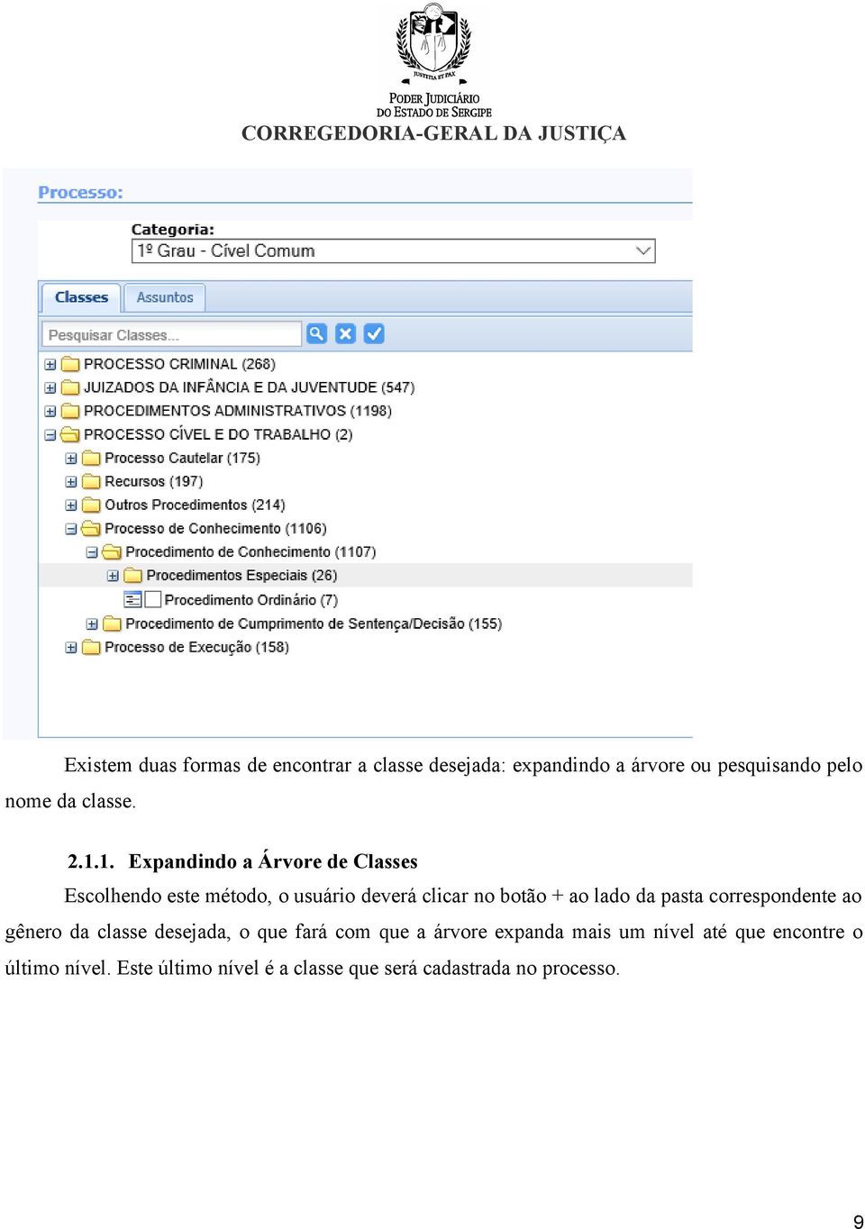 1. Expandindo a Árvore de Classes Escolhendo este método, o usuário deverá clicar no botão + ao lado da