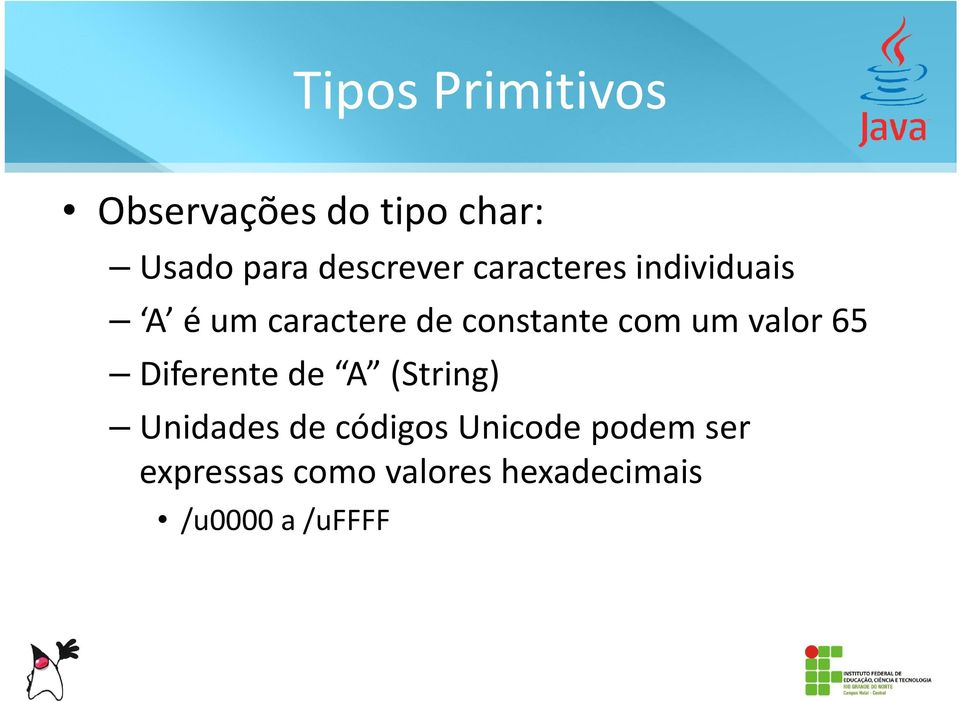 constante com um valor 65 Diferente de A (String) Unidades de