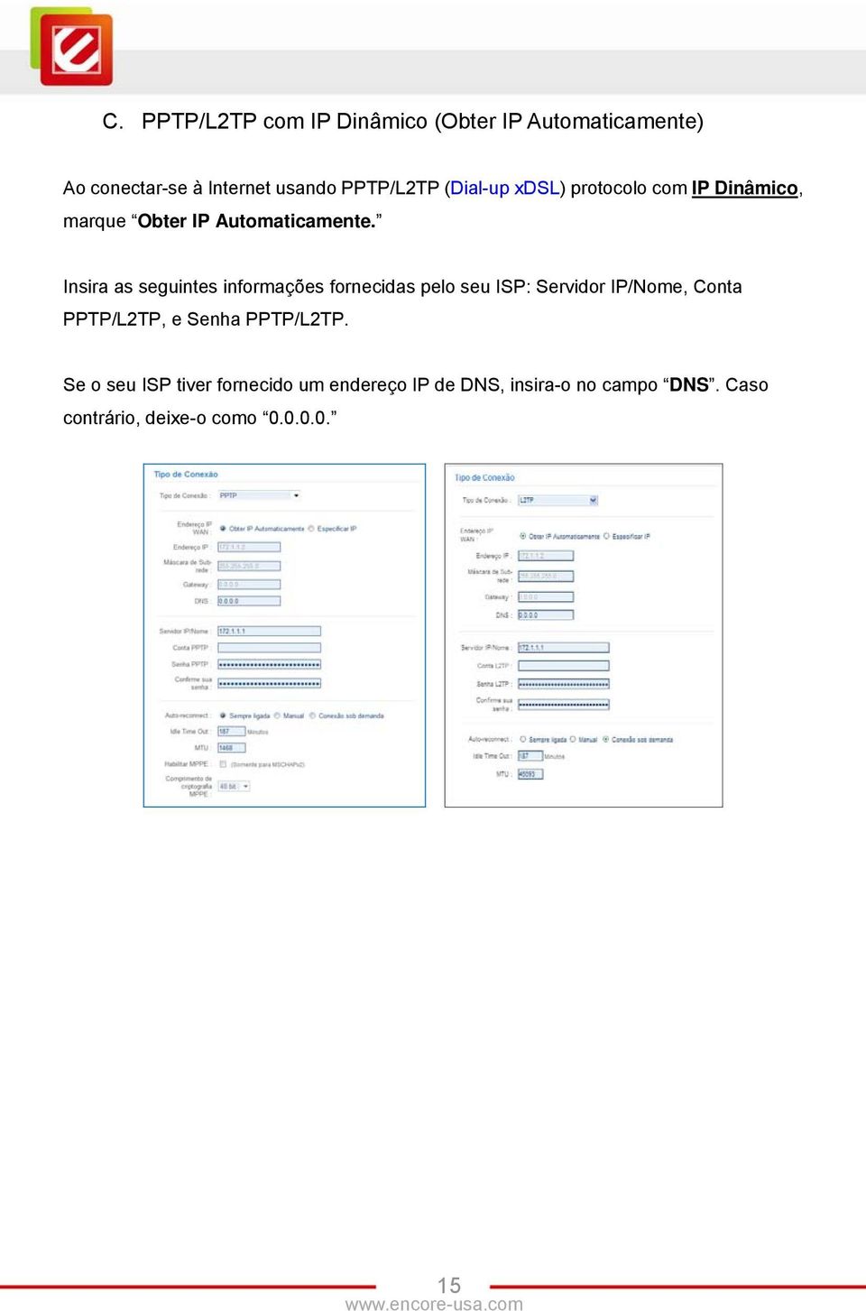 Insira as seguintes informações fornecidas pelo seu ISP: Servidor IP/Nome, Conta PPTP/L2TP, e Senha