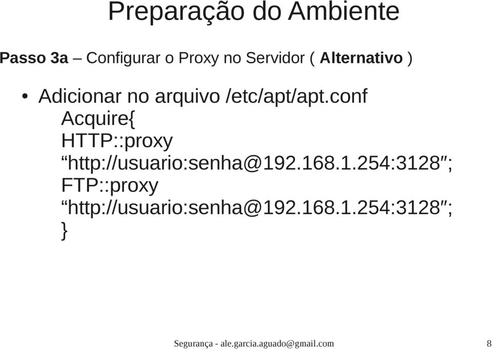 conf Acquire{ HTTP::proxy http://usuario:senha@19