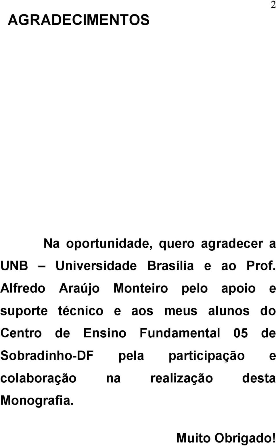 Alfredo Araújo Monteiro pelo apoio e suporte técnico e aos meus alunos