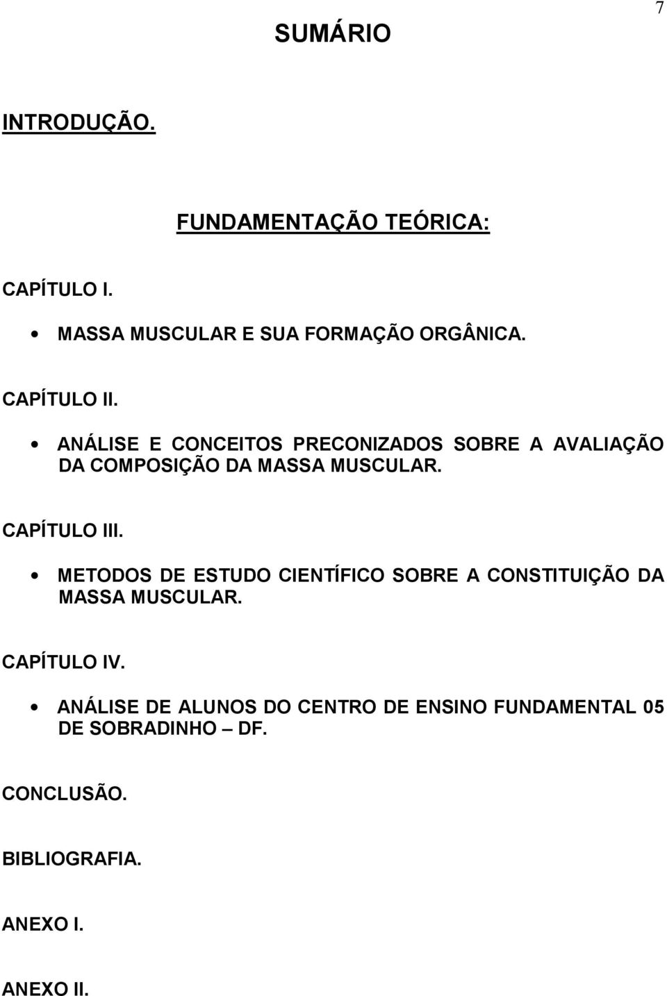 CAPÍTULO III. METODOS DE ESTUDO CIENTÍFICO SOBRE A CONSTITUIÇÃO DA MASSA MUSCULAR. CAPÍTULO IV.