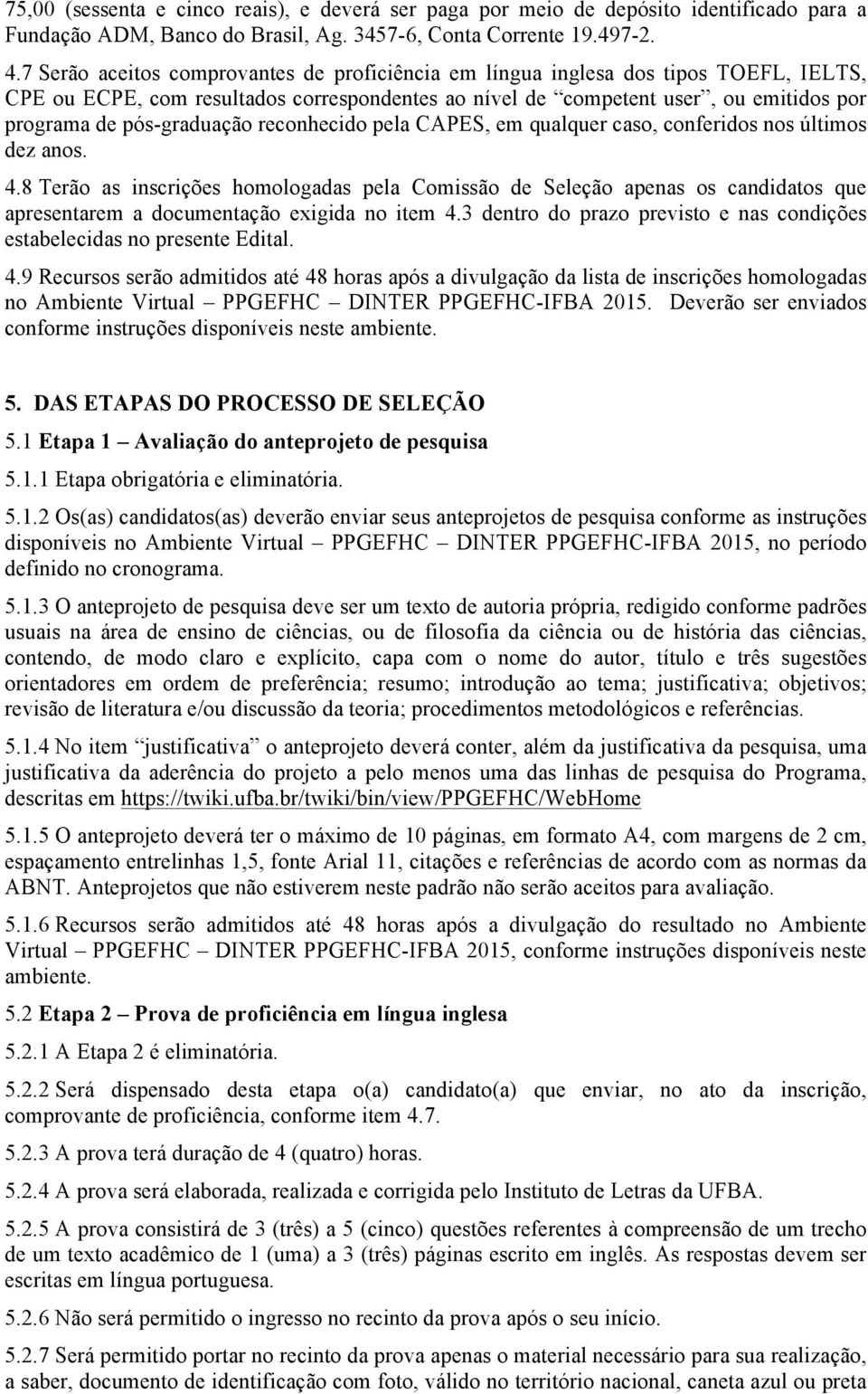 pós-graduação reconhecido pela CAPES, em qualquer caso, conferidos nos últimos dez anos. 4.