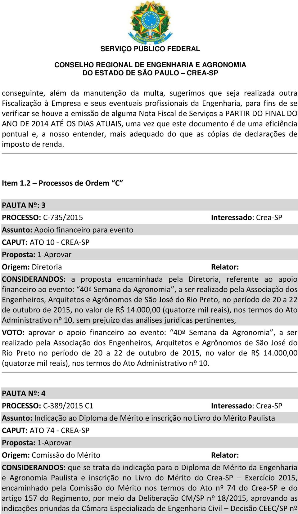 declarações de imposto de renda. Item 1.