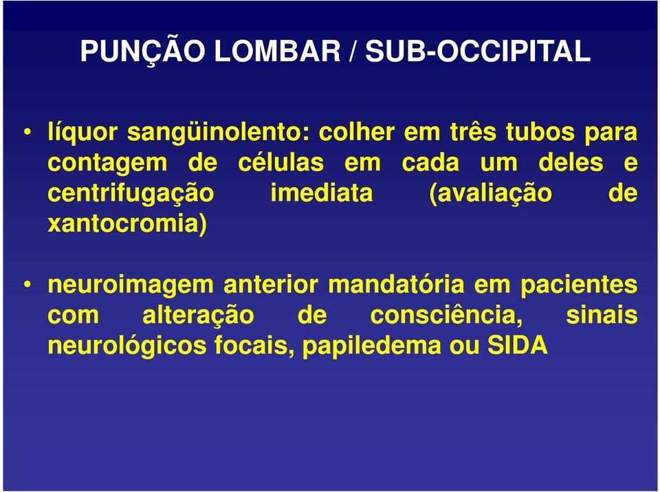 imediata (avaliação de xantocromia) neuroimagem anterior mandatória em