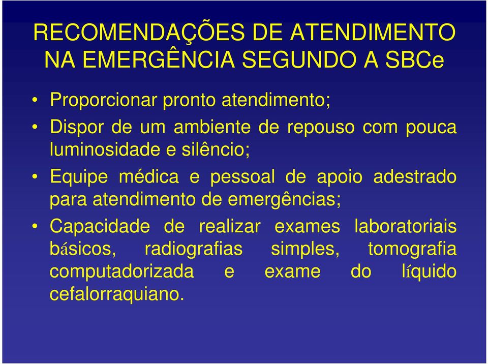 de apoio adestrado para atendimento de emergências; Capacidade de realizar exames