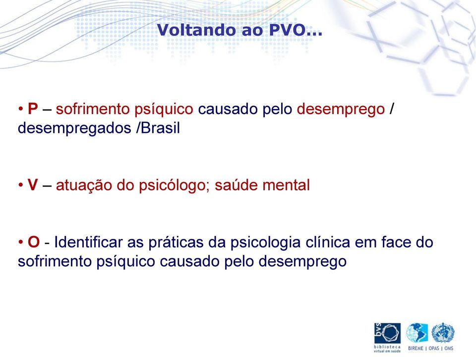 desempregados /Brasil V atuação do psicólogo; saúde
