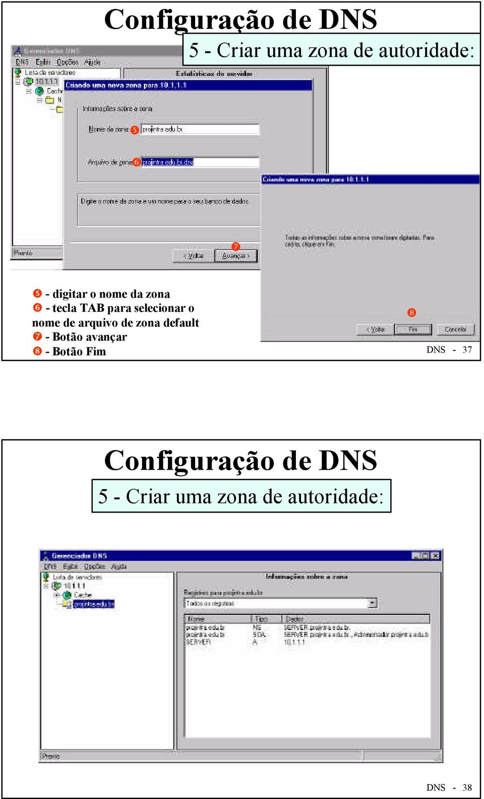 arquivo de zona default ❼ - Botão avançar ❽ - Botão Fim ❽ DNS -