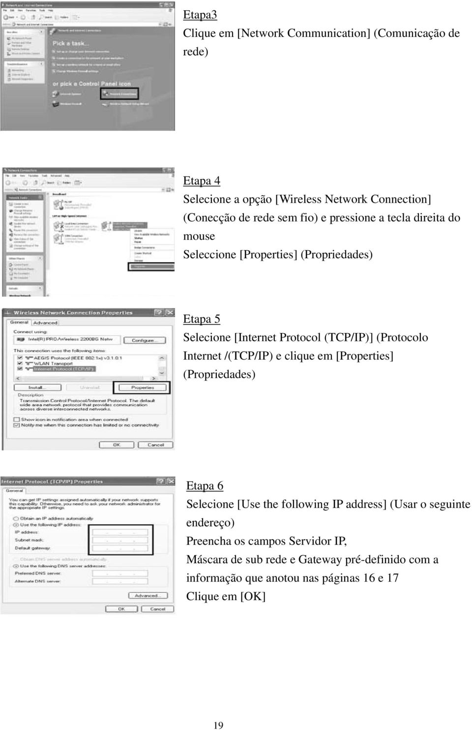 (Protocolo Internet /(TCP/IP) e clique em [Properties] (Propriedades) Etapa 6 Selecione [Use the following IP address] (Usar o seguinte