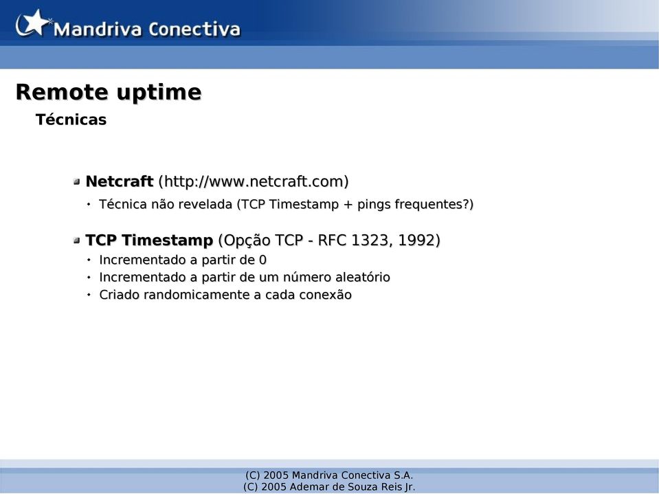 ) TCP Timestamp (Opção TCP - RFC 1323, 1992) Incrementado a partir