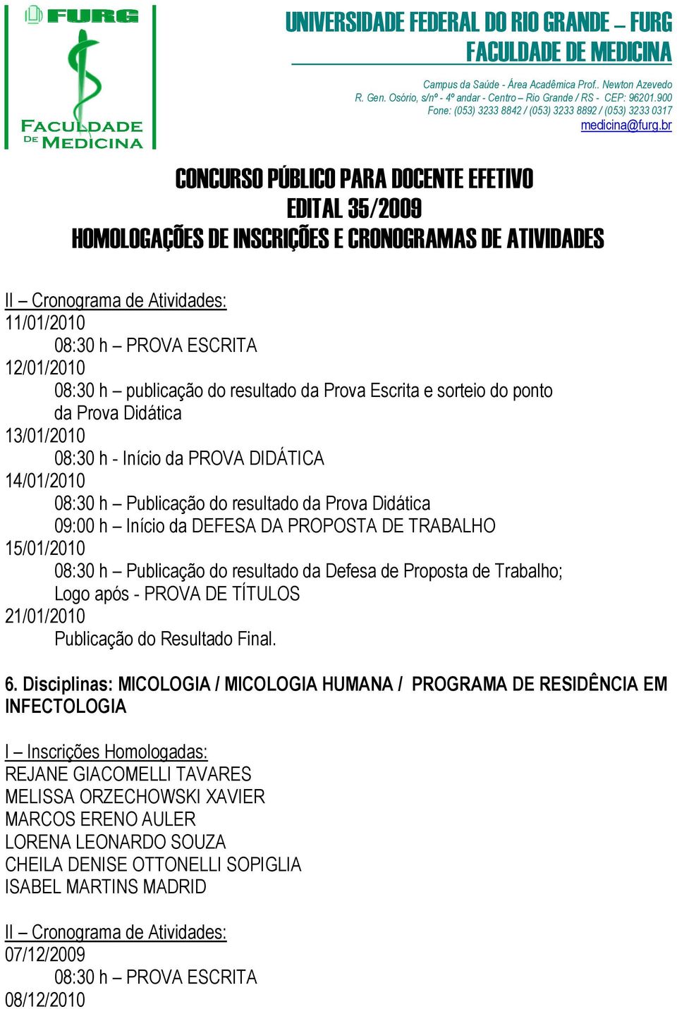 Defesa de Proposta de Trabalho; Logo após - PROVA DE TÍTULOS 21/01/2010 6.