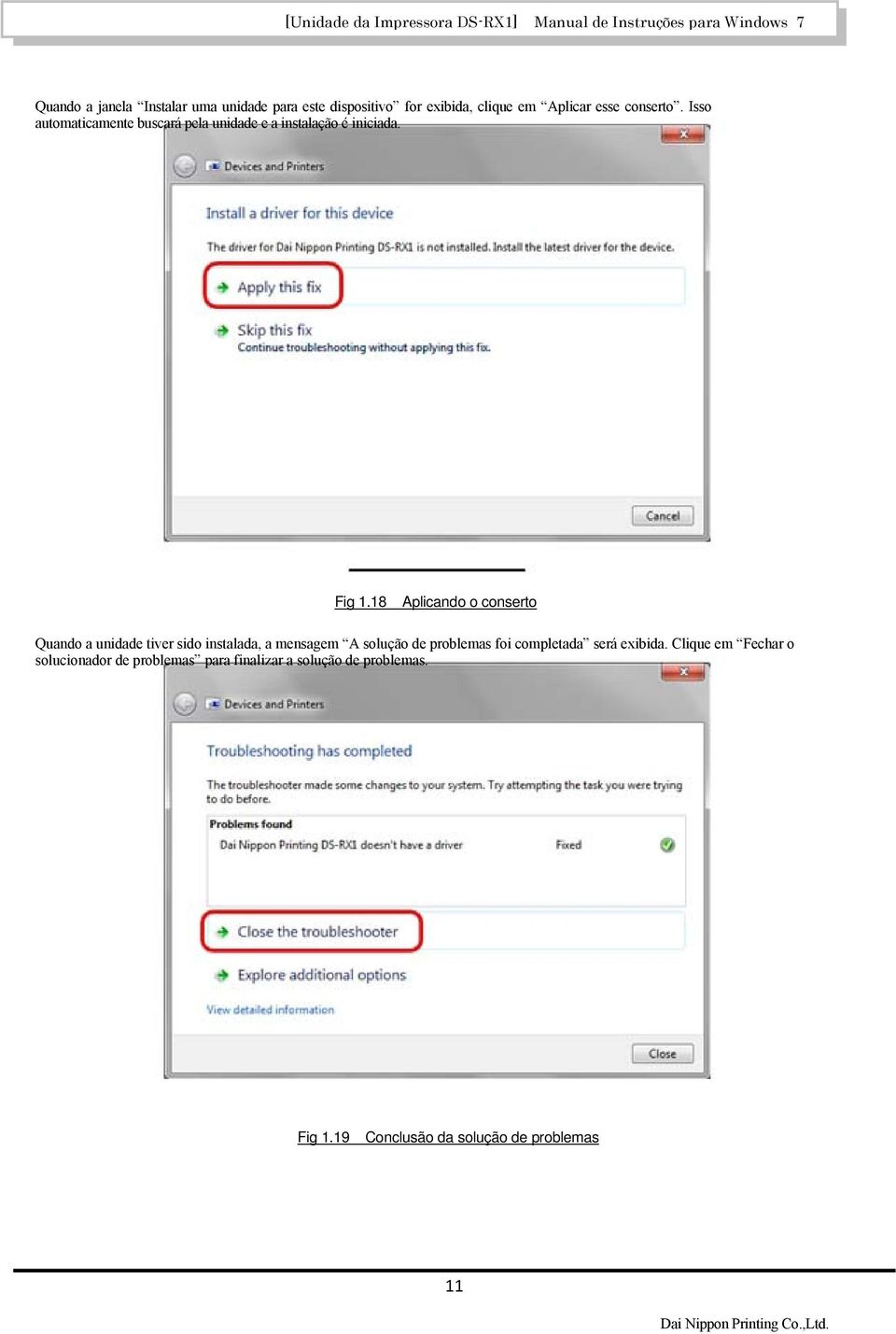 18 Aplicando o conserto Quando a unidade tiver sido instalada, a mensagem A solução de problemas foi