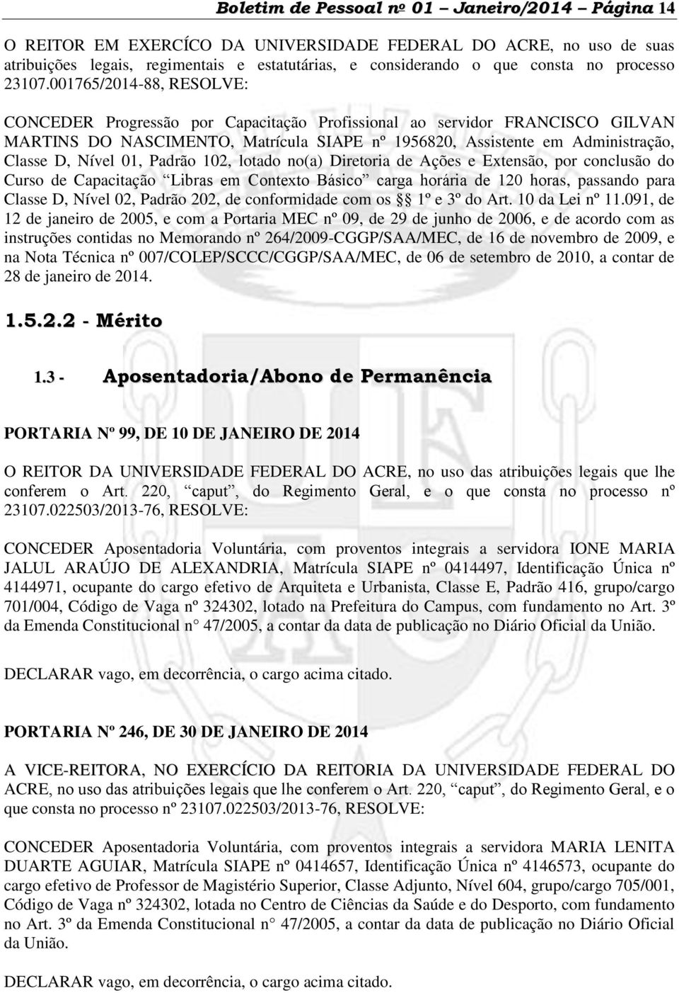 001765/2014-88, RESOLVE: CONCEDER Progressão por Capacitação Profissional ao servidor FRANCISCO GILVAN MARTINS DO NASCIMENTO, Matrícula SIAPE nº 1956820, Assistente em Administração, Classe D, Nível