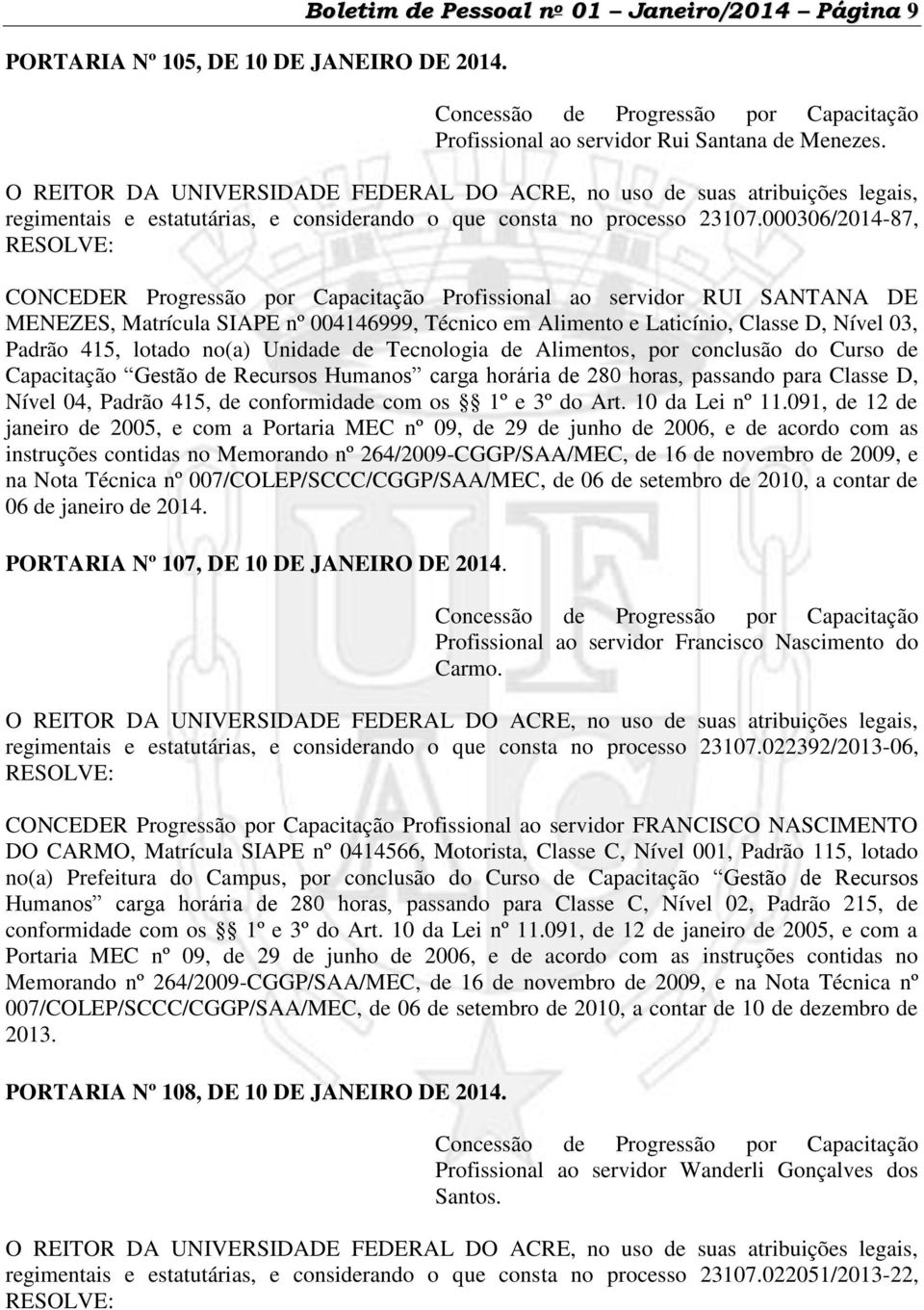 000306/2014-87, RESOLVE: CONCEDER Progressão por Capacitação Profissional ao servidor RUI SANTANA DE MENEZES, Matrícula SIAPE nº 004146999, Técnico em Alimento e Laticínio, Classe D, Nível 03, Padrão