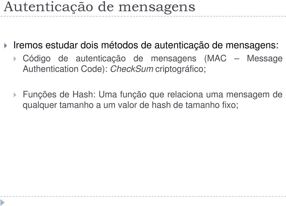 Authentication Code): CheckSum criptográfico; Funções de Hash: Uma