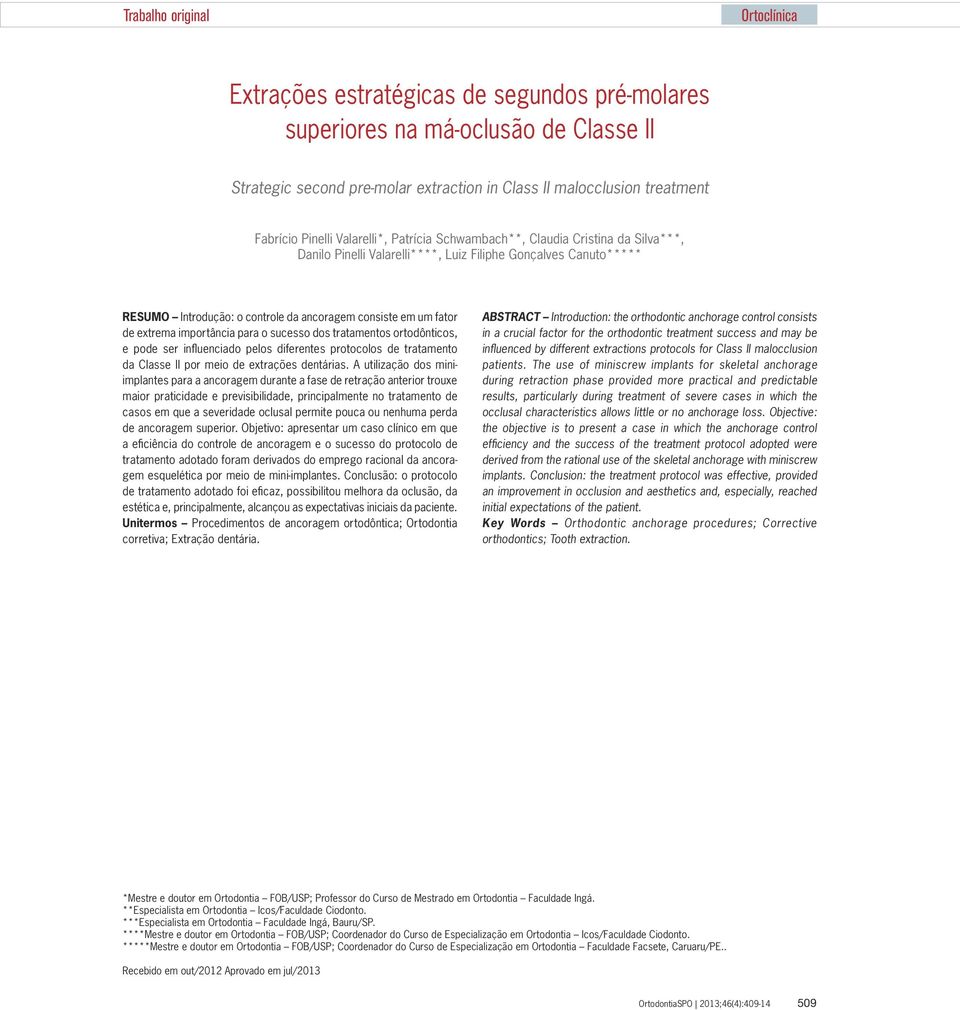 fator de extrema importância para o sucesso dos tratamentos ortodônticos, e pode ser influenciado pelos diferentes protocolos de tratamento da Classe II por meio de extrações dentárias.