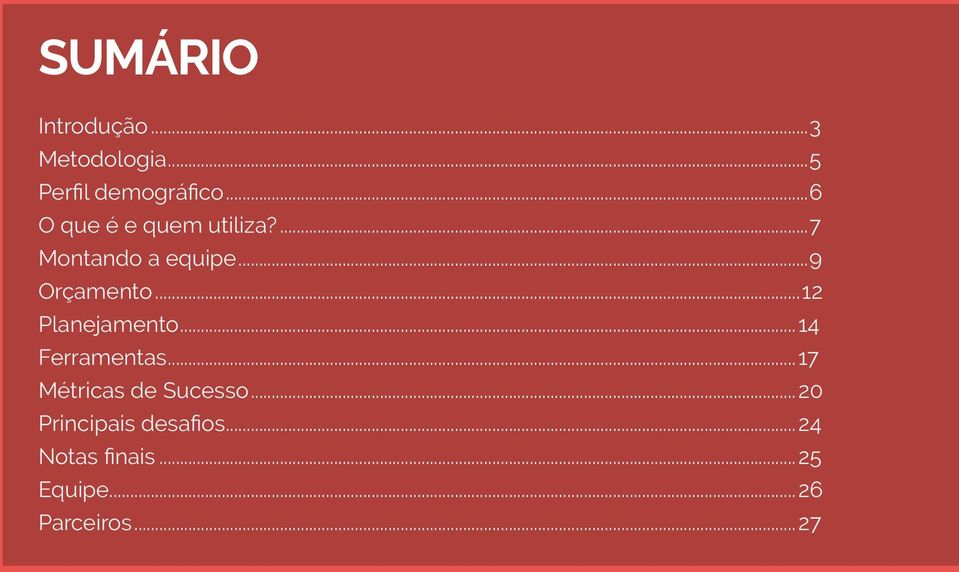 ..12 Planejamento...14 Ferramentas...17 Métricas de Sucesso.