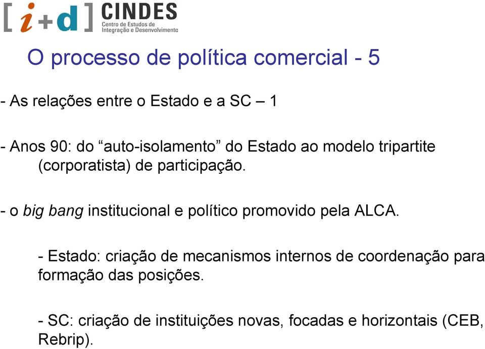 -o big bang institucional e político promovido pela ALCA.