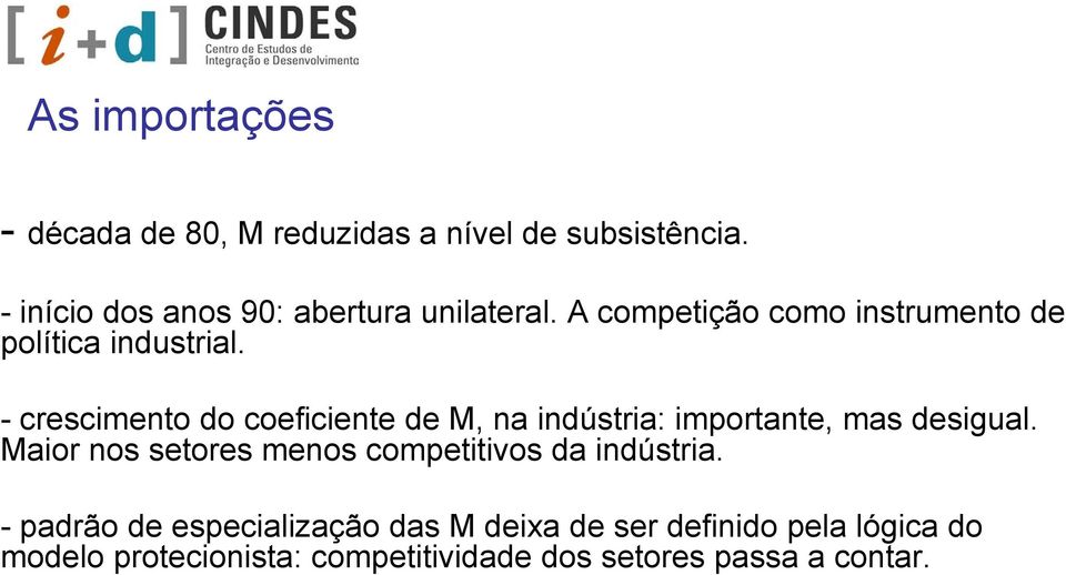 - crescimento do coeficiente de M, na indústria: importante, mas desigual.