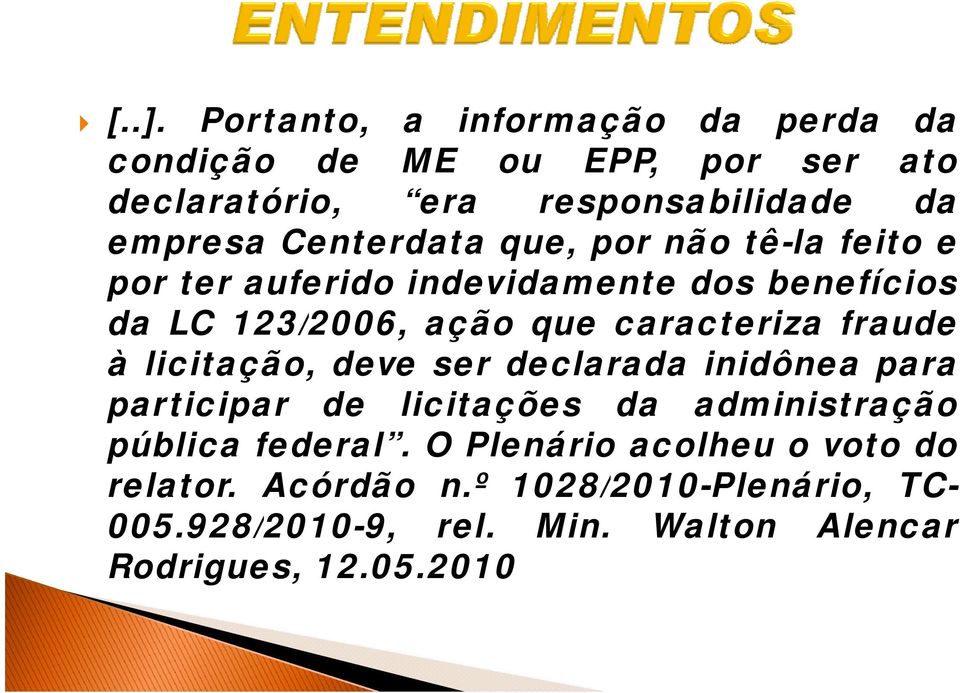 fraude à licitação, deve ser declarada inidônea para participar de licitações da administração pública federal.