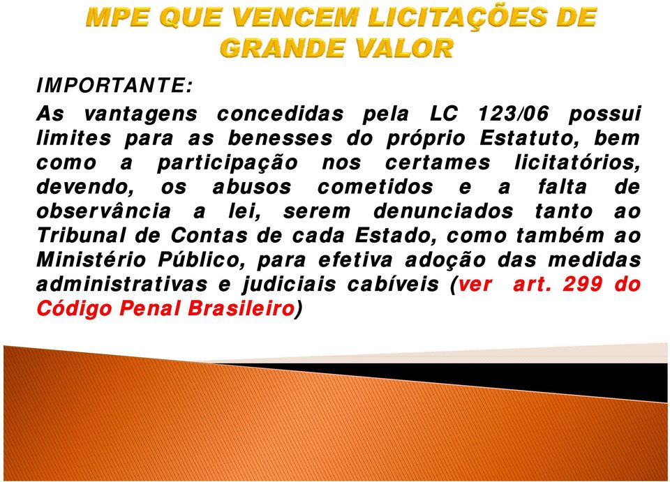 observância a lei, serem denunciados tanto ao Tribunal de Contas de cada Estado, Estado como também ao