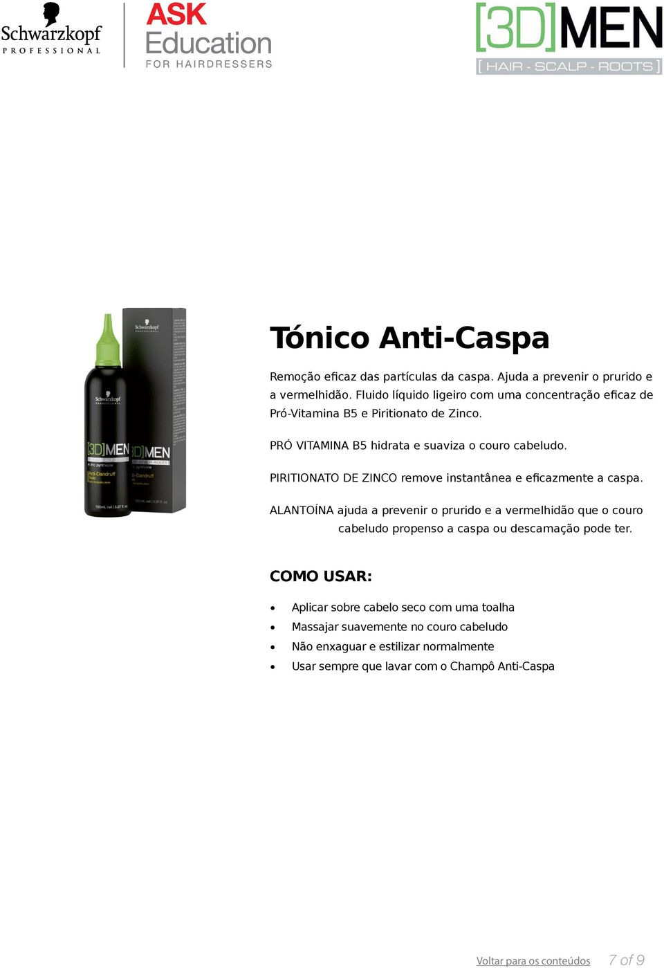 PIRITIONATO DE ZINCO remove instantânea e eficazmente a caspa.