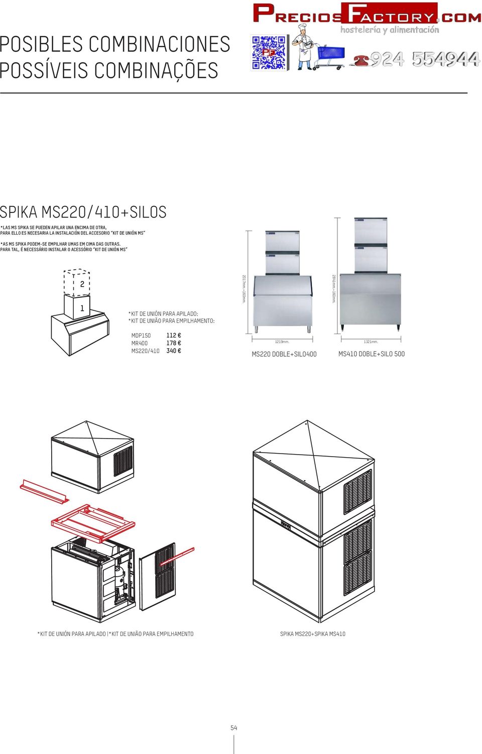 PARA TAL, É NECESSÁRIO INSTALAR O ACESSÓRIO KIT DE UNIÓN MS 2 1 *KIT DE UNIÓN PARA APILADO: *KIT DE UNIÃO PARA EMPILHAMENTO: 2017mm.+160mm.