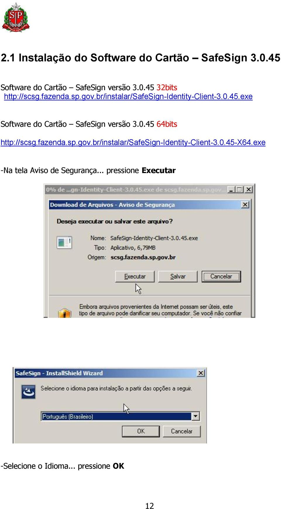 exe Software do Cartão SafeSign versão 3.0.45 64bits http://scsg.fazenda.sp.gov.
