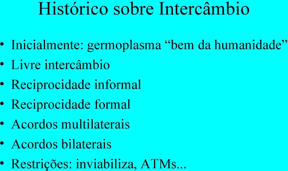 Reciprocidade informal Reciprocidade formal Acordos