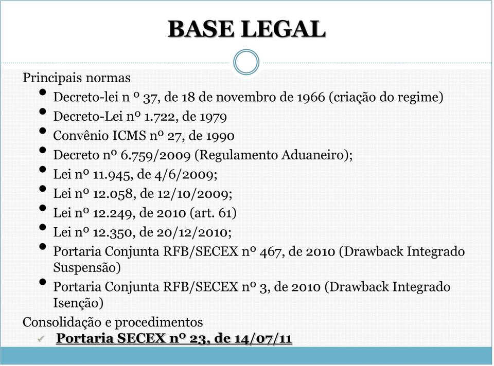 058, de 12/10/2009; Lei nº 12.249, de 2010 (art. 61) Lei nº 12.