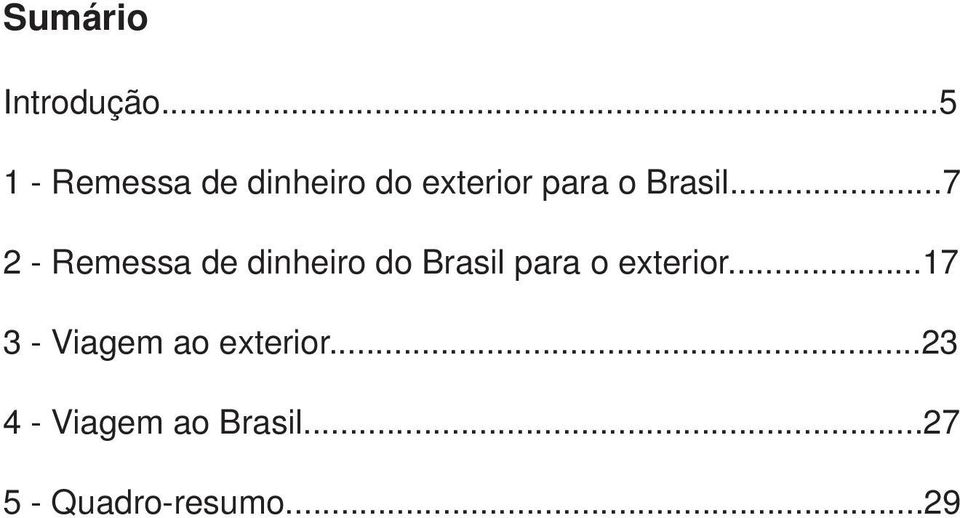 ..7 2 - Remessa de dinheiro do Brasil para o exterior.