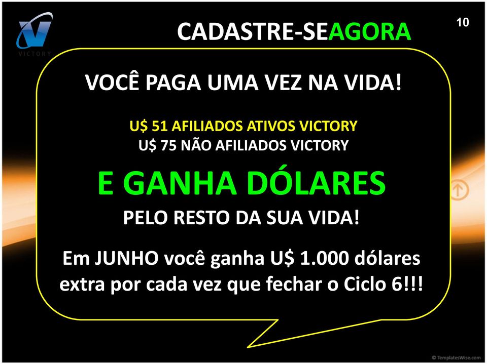 VICTORY E GANHA DÓLARES PELO RESTO DA SUA VIDA!