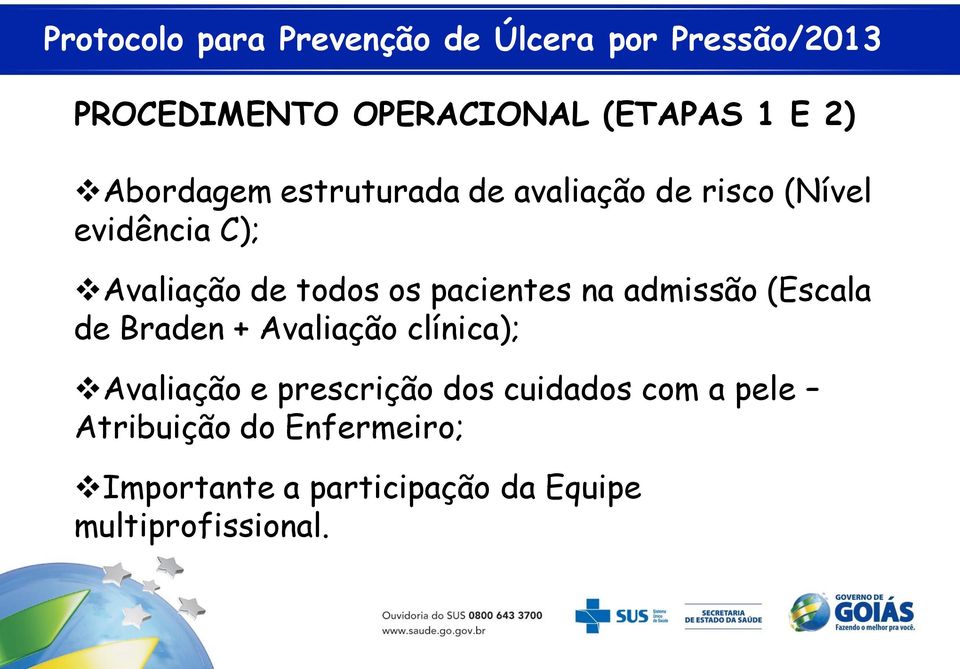 de Braden + Avaliação clínica); Avaliação e prescrição dos cuidados com a pele