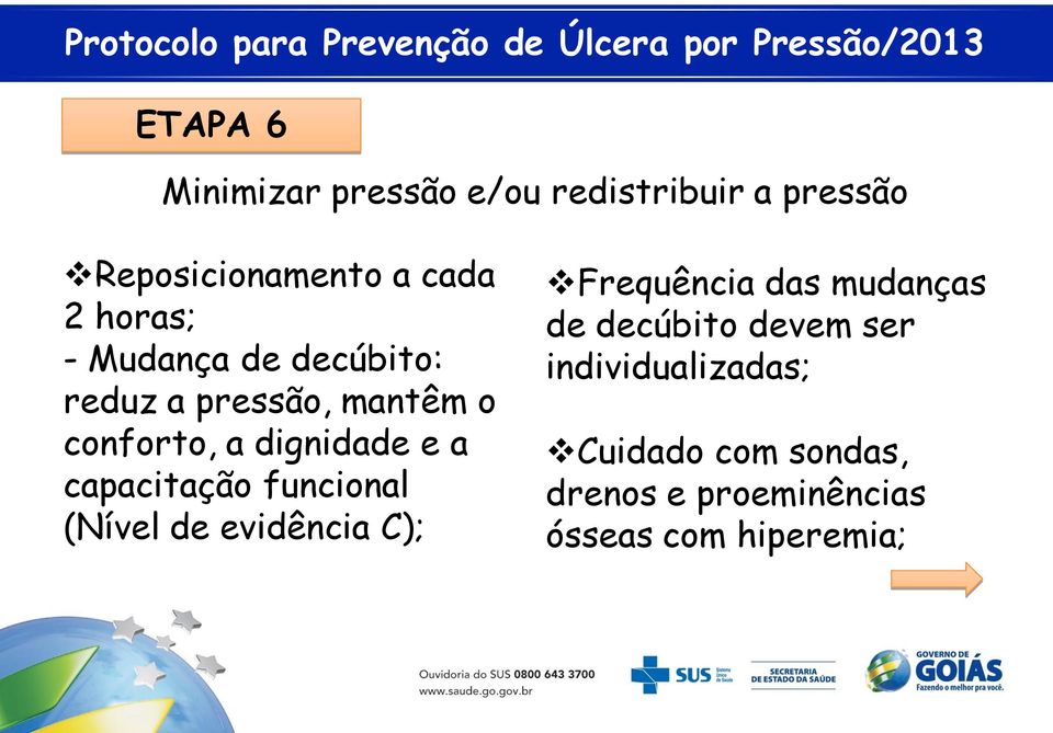 capacitação funcional (Nível de evidência C); Frequência das mudanças de decúbito