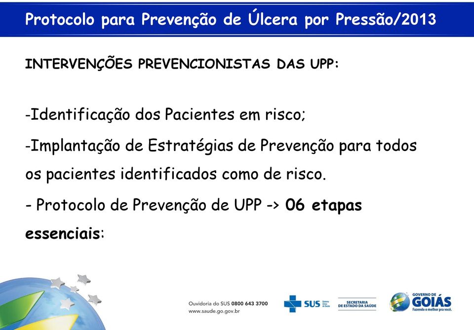 Prevenção para todos os pacientes identificados como de