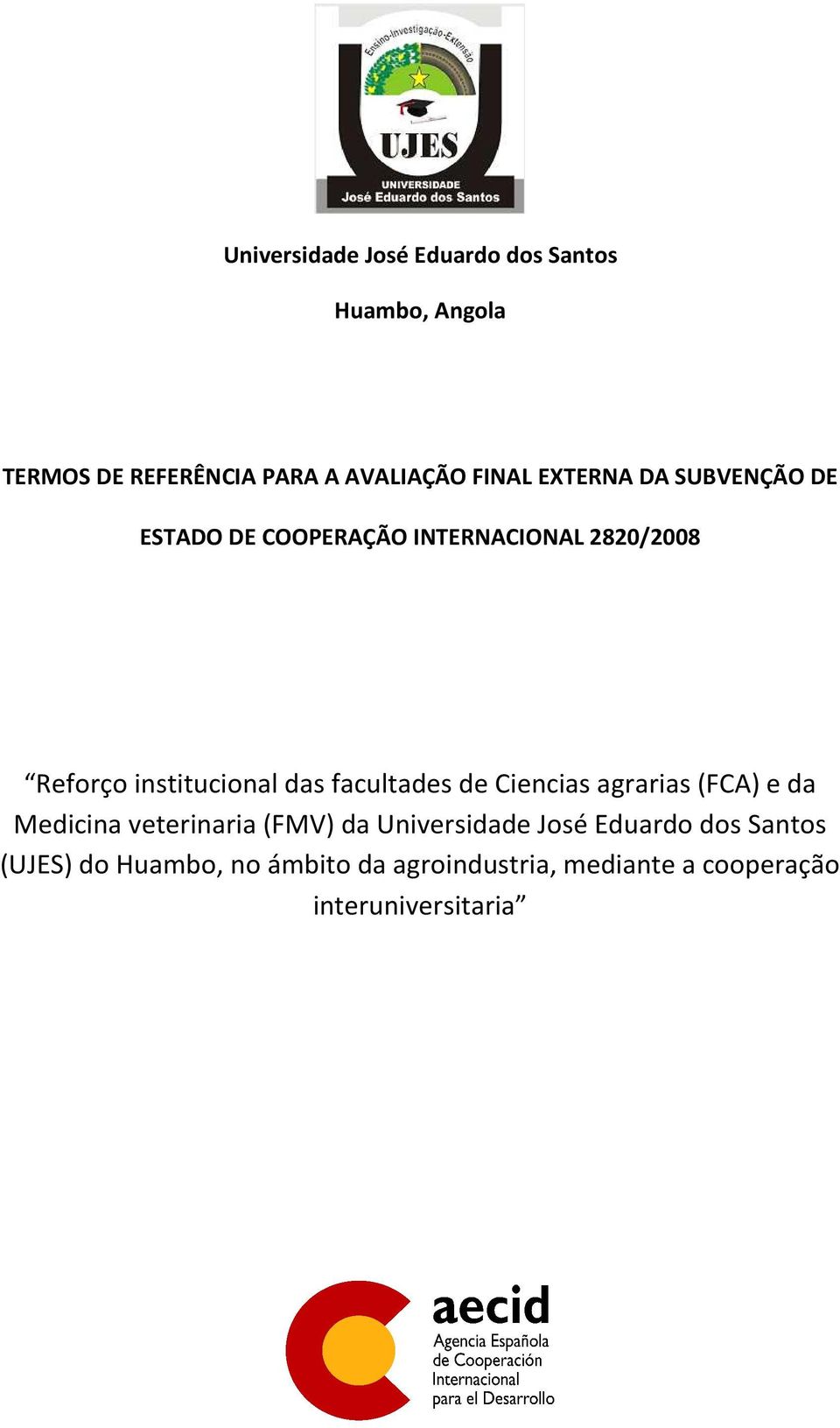 facultades de Ciencias agrarias (FCA) e da Medicina veterinaria (FMV) da Universidade José