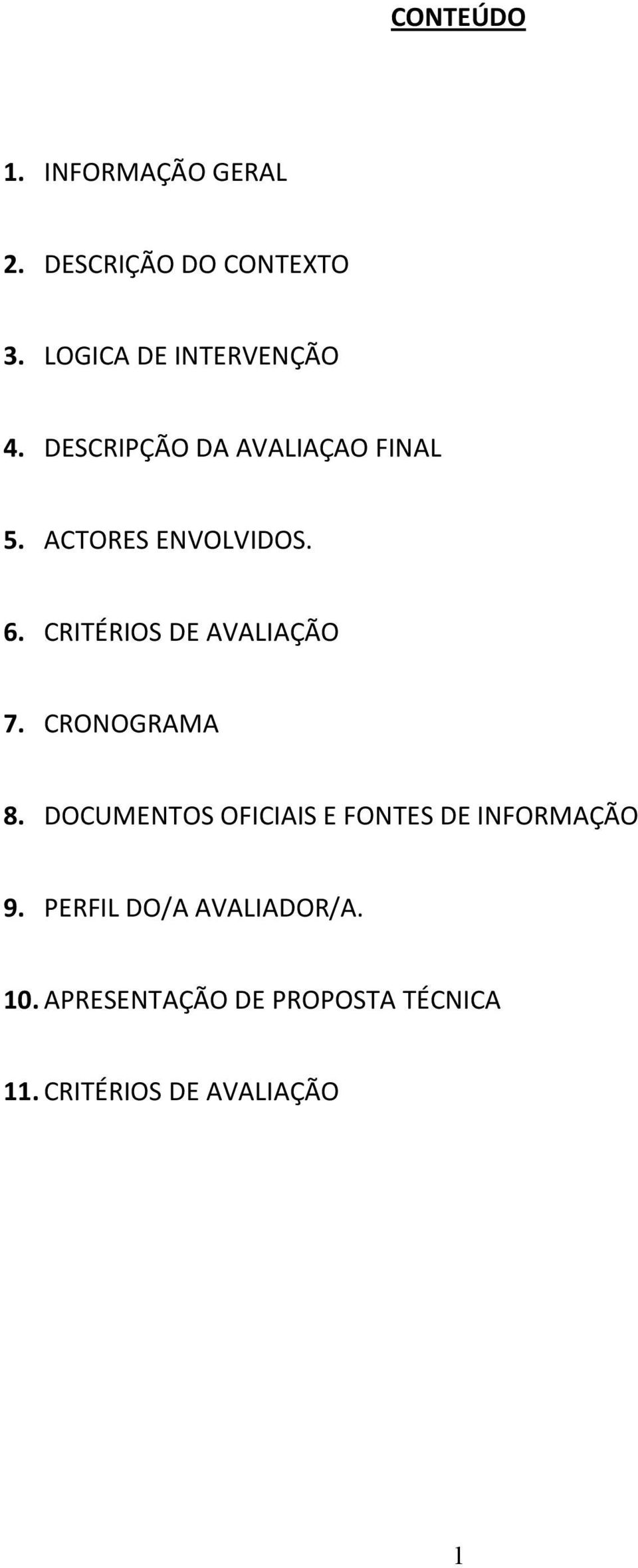 6. CRITÉRIOS DE AVALIAÇÃO 7. CRONOGRAMA 8.