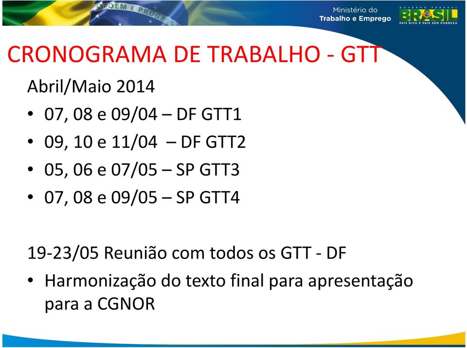 GTT3 07, 08 e 09/05 SP GTT4 19-23/05 Reuniãocom