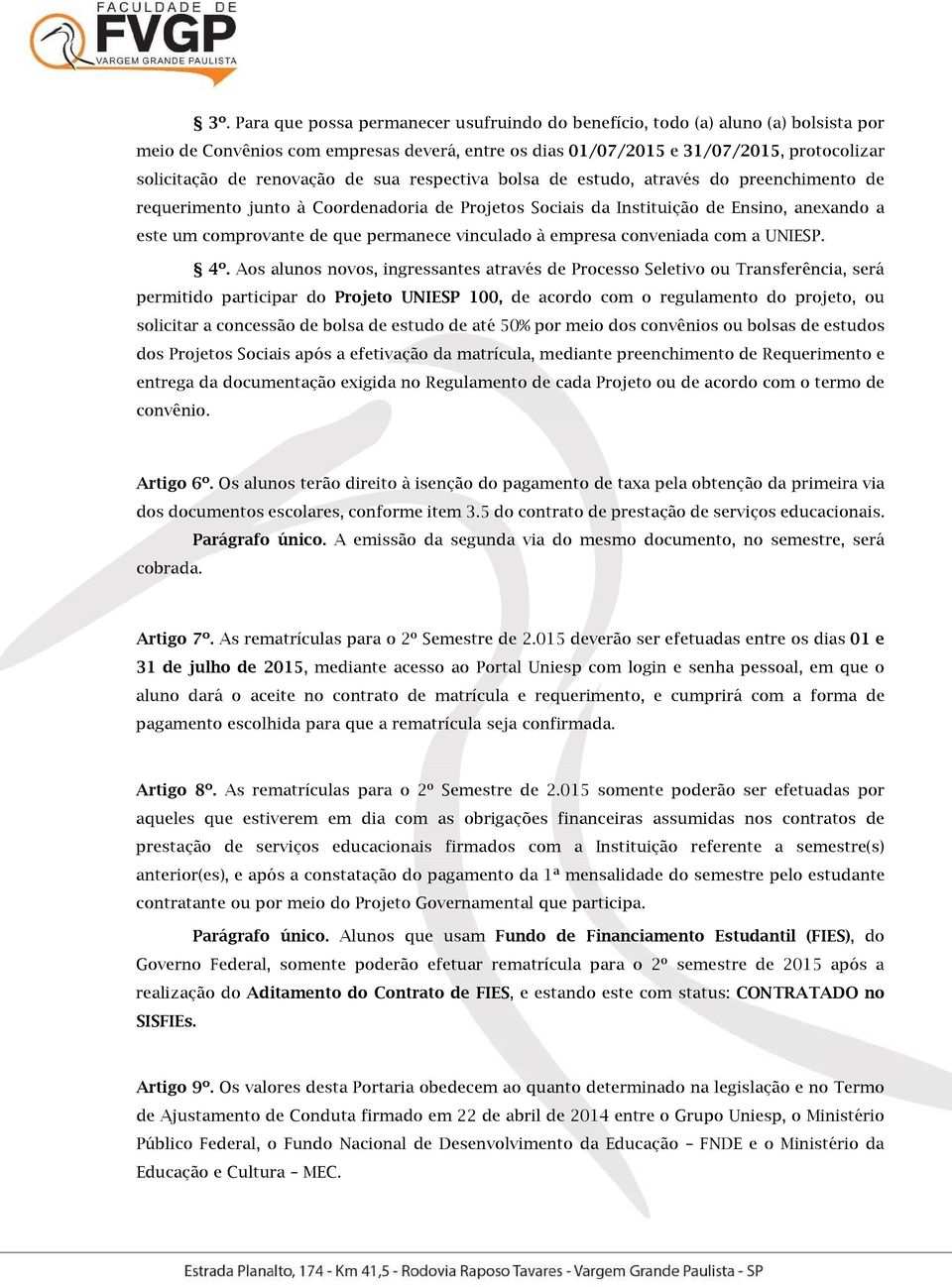 permanece vinculado à empresa conveniada com a UNIESP. 4º.