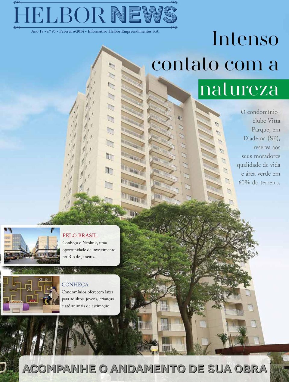 do terreno. PELO BRASIL Conheça o Neolink, uma oportunidade de investimento no Rio de Janeiro.