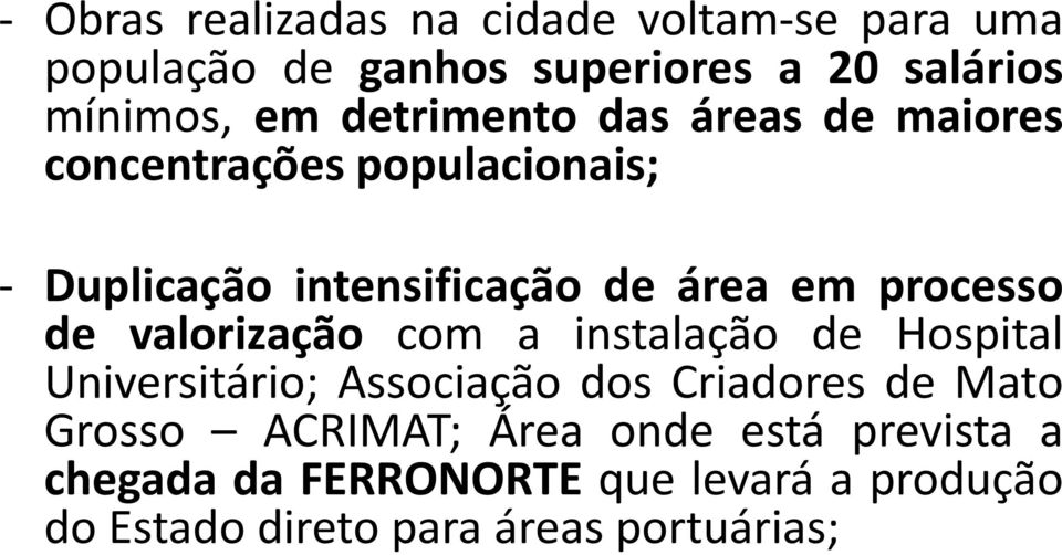 processo de valorização com a instalação de Hospital Universitário; Associação dos Criadores de Mato Grosso
