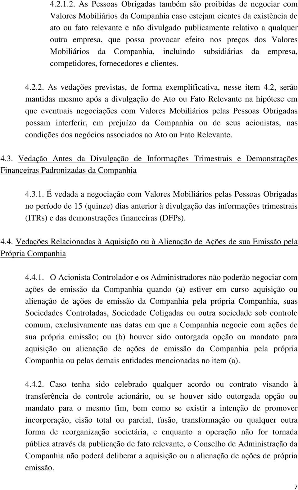 2. As vedações previstas, de forma exemplificativa, nesse item 4.