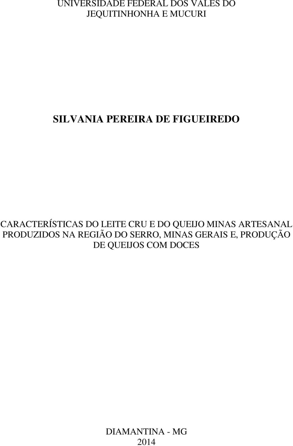 E DO QUEIJO MINAS ARTESANAL PRODUZIDOS NA REGIÃO DO SERRO,