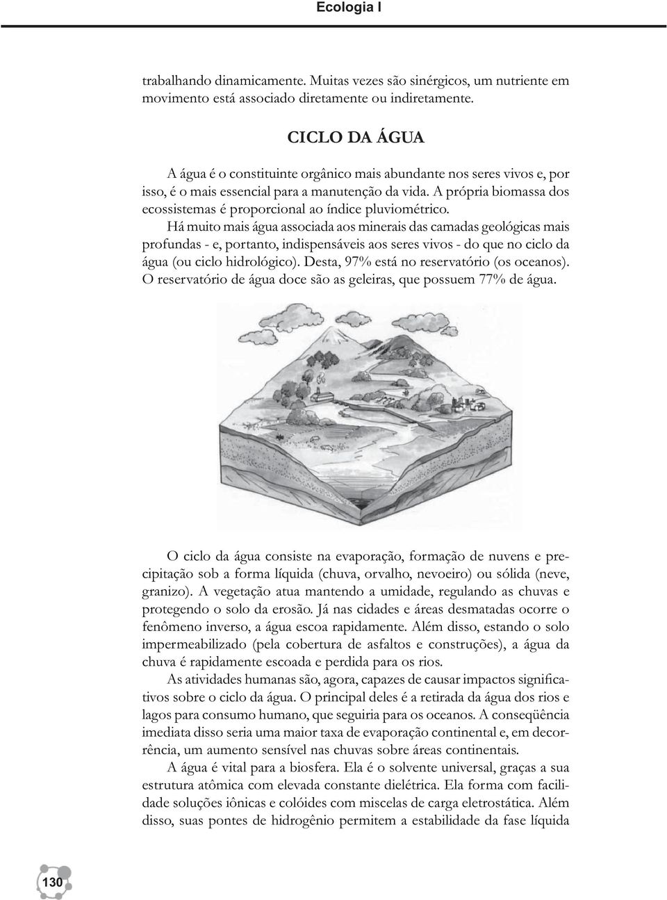 A própria biomassa dos ecossistemas é proporcional ao índice pluviométrico.