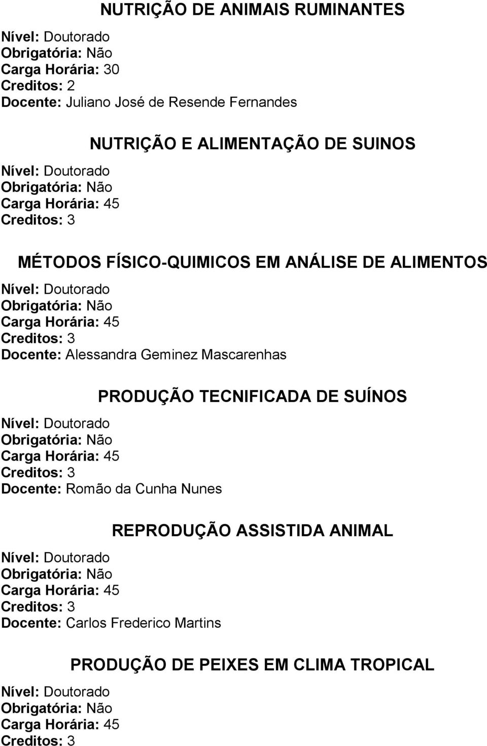 ALIMENTOS Docente: Alessandra Geminez Mascarenhas PRODUÇÃO TECNIFICADA DE